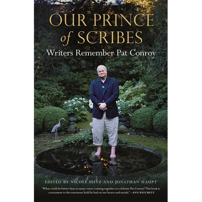 Our Prince of Scribes: Writers Remember Pat Conroy - Paperback