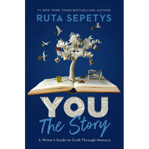 You: The Story: A Writer's Guide to Craft Through Memory - Hardcover