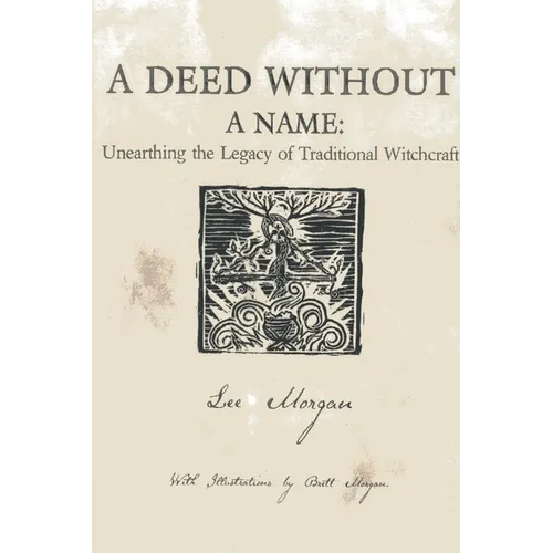 A Deed Without a Name: Unearthing the Legacy of Traditional Witchcraft - Paperback