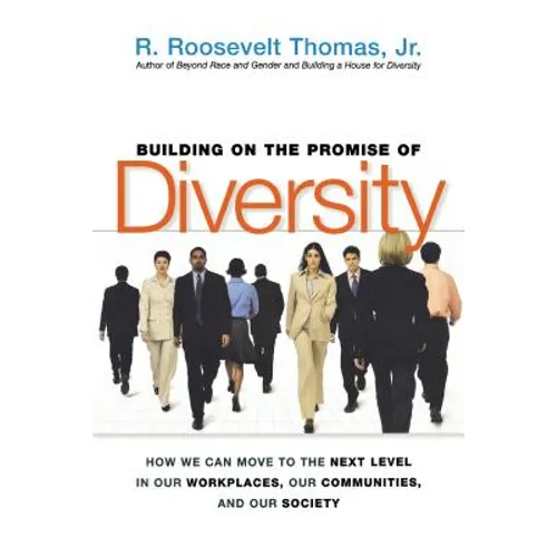 Building on the Promise of Diversity: How We Can Move to the Next Level in Our Workplaces, Our Communities, and Our Society - Paperback