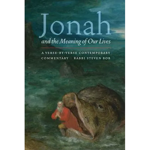 Jonah and the Meaning of Our Lives: A Verse-By-Verse Contemporary Commentary - Paperback