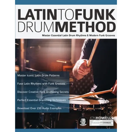 Latin To Funk Drum Method: Master Essential Latin Rhythms and Modern Funk Grooves - Paperback