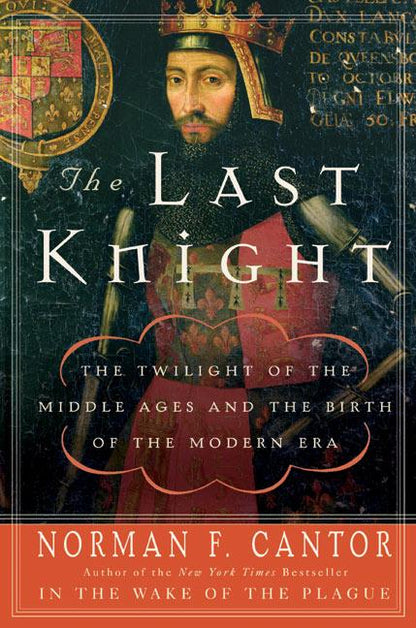 The Last Knight: The Twilight of the Middle Ages and the Birth of the Modern Era - Paperback