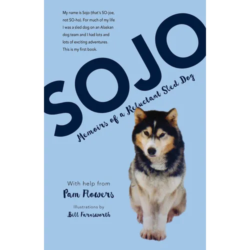 Sojo: Memoirs of a Reluctant Sled Dog - Hardcover