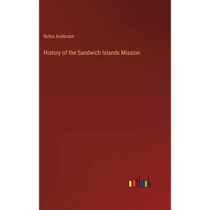 History of the Sandwich Islands Mission - Hardcover
