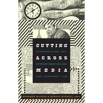 Cutting Across Media: Appropriation Art, Interventionist Collage, and Copyright Law - Paperback