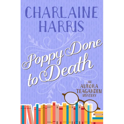 Poppy Done to Death: An Aurora Teagarden Mystery - Paperback