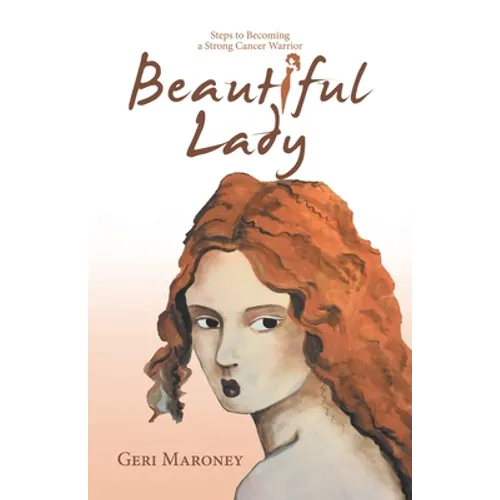 Beautiful Lady: Steps to Becoming a Strong Cancer Warrior - Paperback