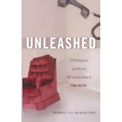 Unleashed: Of Poltergeists and Murder: The Curious Story of Tina Resch - Paperback