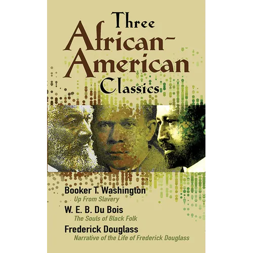 Three African-American Classics: Up from Slavery, the Souls of Black Folk and Narrative of the Life of Frederick Douglass - Paperback