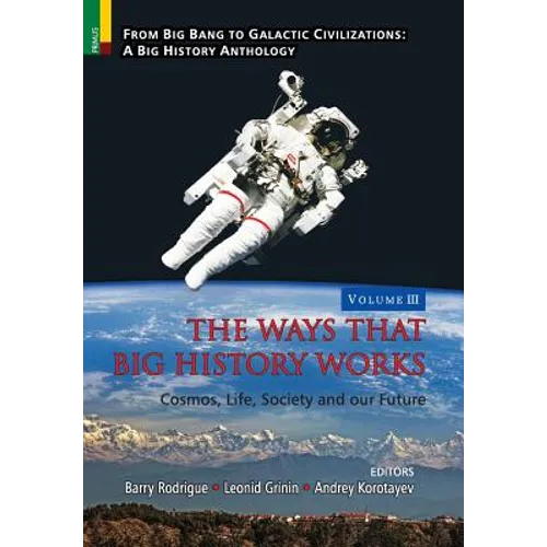 The Ways that Big History Works: Cosmos, Life, Society and our Future - Hardcover