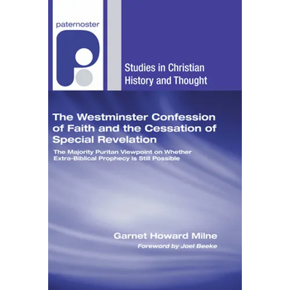 The Westminster Confession of Faith and the Cessation of Special Revelation - Hardcover