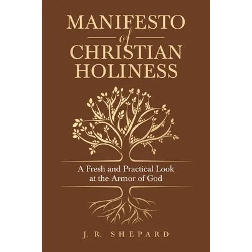 Manifesto of Christian Holiness: A Fresh and Practical Look at the Armor of God - Paperback