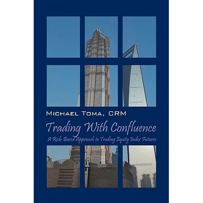 Trading with Confluence: A Risk-Based Approach to Trading Equity Index Futures - Paperback