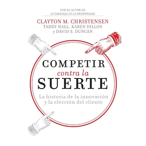 El Competir contra la suerte: La historia de la innovaci��n y la elecci��n del cliente - Paperback
