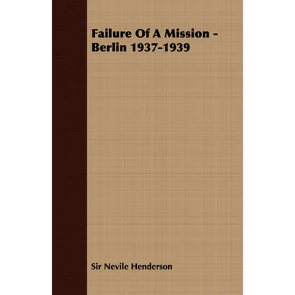Failure of a Mission - Berlin 1937-1939 - Paperback