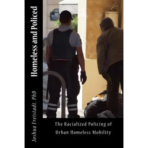 Homeless and Policed: The Racialized Policing of Urban Homeless Mobility - Paperback
