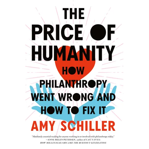 The Price of Humanity: How Philanthropy Went Wrong--And How to Fix It - Hardcover