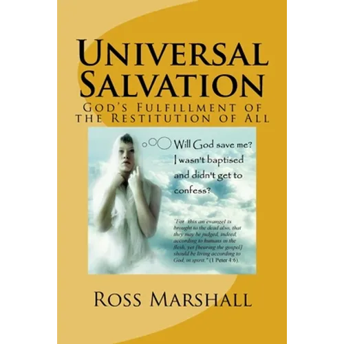 Universal Salvation: God's Fulfillment of the Restitution of All - Paperback