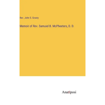 Memoir of Rev. Samuiel B. McPheeters, D. D. - Hardcover