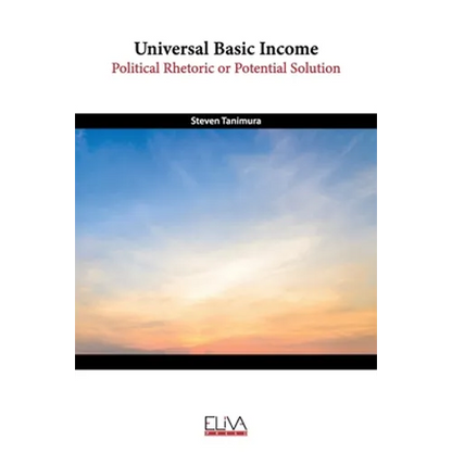 Universal Basic Income: Political Rhetoric or Potential Solution - Paperback