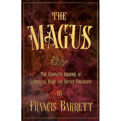 The Magus: The Complete Grimoire of Ceremonial Magic and Occult Philosophy - Paperback