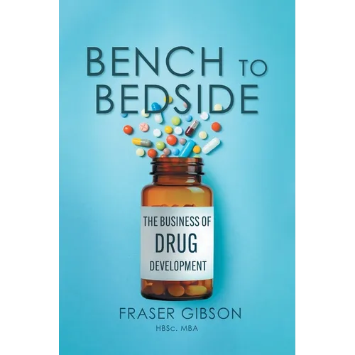 Bench to Bedside: The Business of Drug Development - Paperback