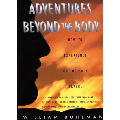 Adventures Beyond the Body: Proving Your Immortality Through Out-Of-Body Travel - Paperback