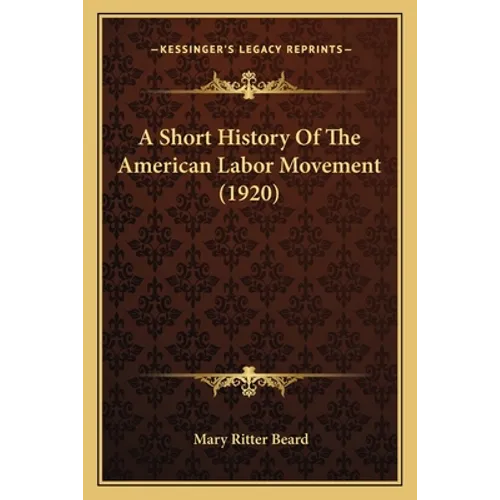 A Short History Of The American Labor Movement (1920) - Paperback