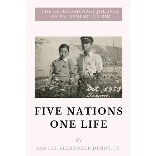 Five Nations One Life: The Extraordinary Journey of Dr. Kyoung-jin Kim - Paperback