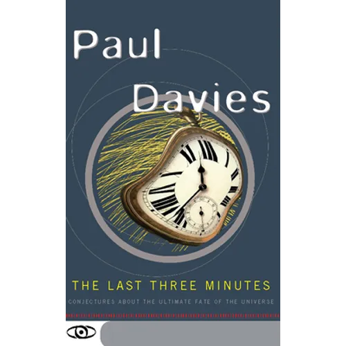The Last Three Minutes: Conjectures about the Ultimate Fate of the Universe - Paperback