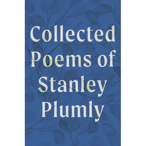 Collected Poems of Stanley Plumly - Hardcover