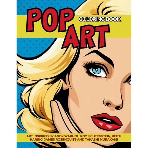 Pop Art Coloring Book inspired by Andy Warhol, Roy Lichtenstein, Keith Haring, James Rosenquist and Takashi Murakami: Fun and Easy Pin-Ups Models, Pop - Paperback