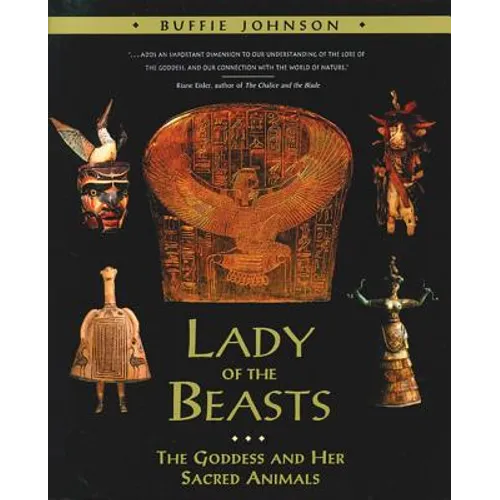 Lady of the Beasts: The Goddess and Her Sacred Animals - Paperback
