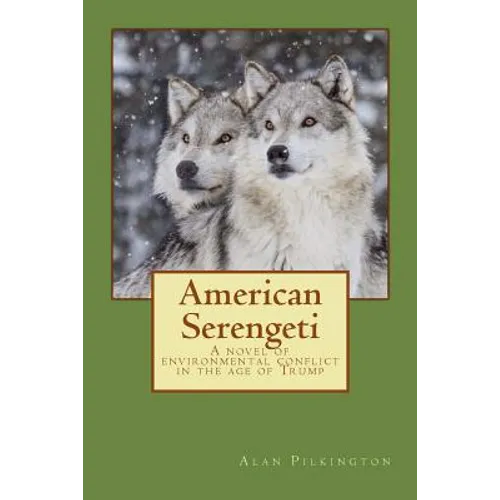 American Serengeti: A novel of environmental conflict in the age of Trump - Paperback