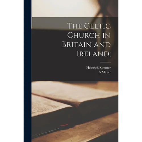 The Celtic Church in Britain and Ireland; - Paperback