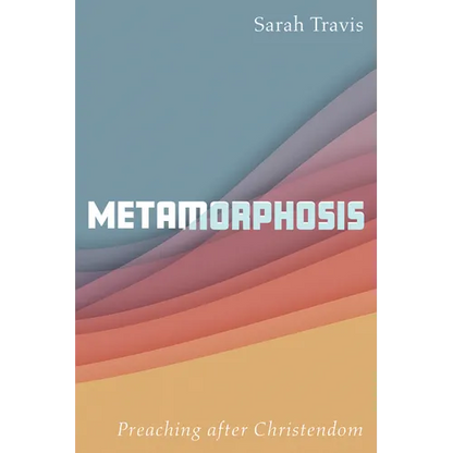 Metamorphosis: Preaching After Christendom - Paperback