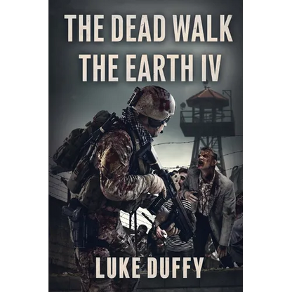 The Dead Walk The Earth: Part IV - Paperback