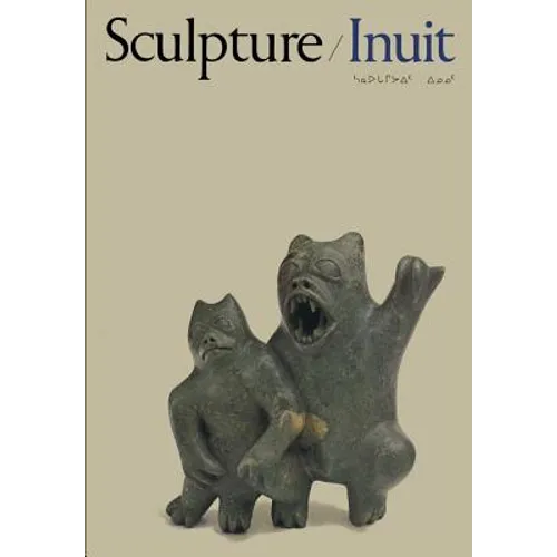 Sculpture of the Inuit: Masterworks of the Canadian Arctic - Paperback