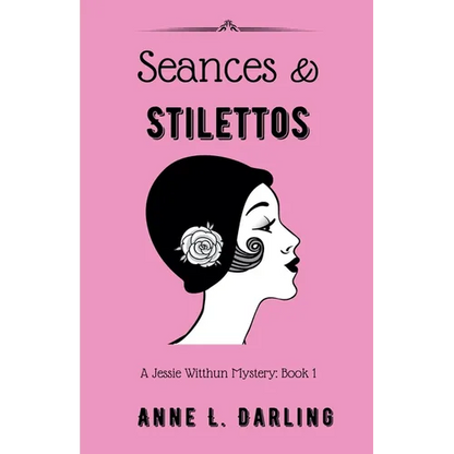 Seances & Stilettos: A Jessie Witthun Mystery, Book 1 - Paperback