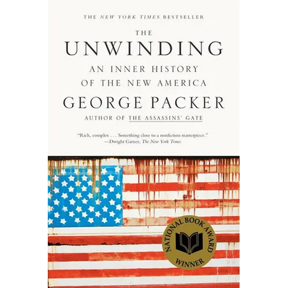 The Unwinding: An Inner History of the New America - Paperback