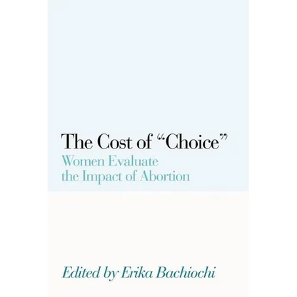 The Cost of Choice: Women Evaluate the Impact of Abortion - Paperback