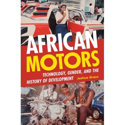 African Motors: Technology, Gender, and the History of Development - Paperback