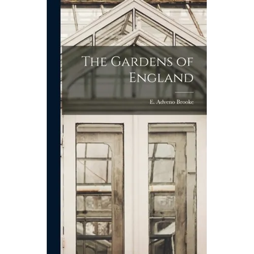 The Gardens of England - Hardcover