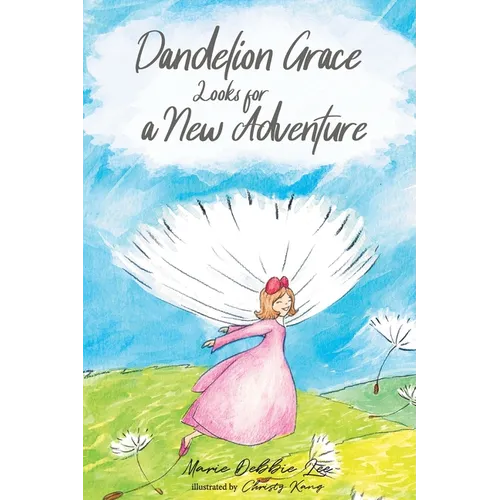 Dandelion Grace Looks For A New Adventure - Hardcover