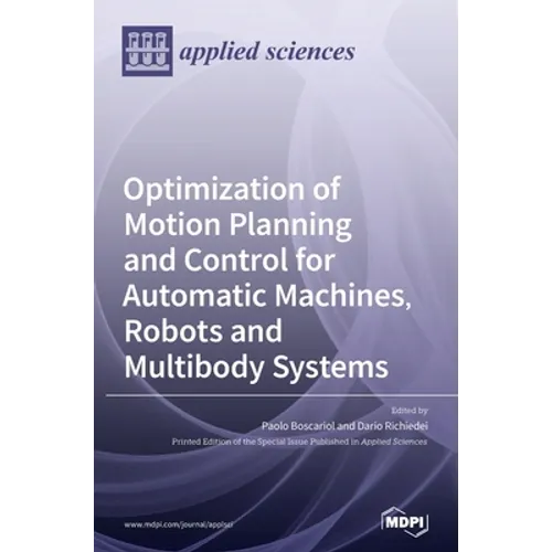 Optimization of Motion Planning and Control for Automatic Machines, Robots and Multibody Systems - Hardcover