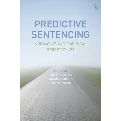 Predictive Sentencing: Normative and Empirical Perspectives - Paperback