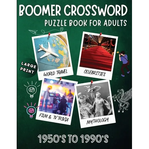 Boomer crossword puzzle book for adults: LARGE PRINT, World Travel, Celebrities, Film & TV Trivia, Mythology, 1950's to 1990's - Paperback