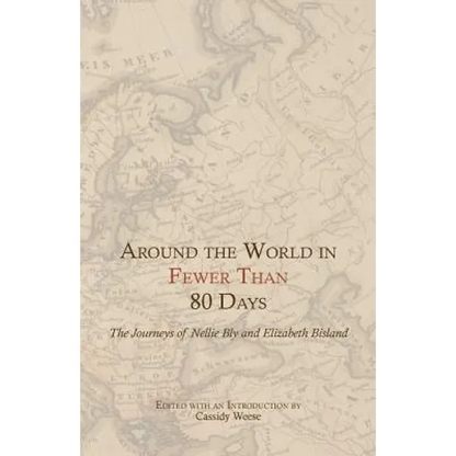 Around the World in Fewer Than 80 Days: The Journeys of Nellie Bly and Elizabeth Bisland - Paperback