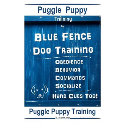 Puggle Puppy By Blue Fence Dog Training, Obedience - Behavior- Commands - Socialize, Hand Cues Too!: Puggle Puppy Training - Paperback